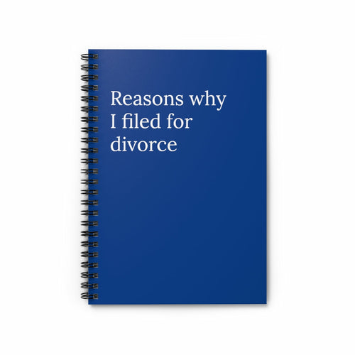 Reasons Why I filed for Divorce Funny Notebook