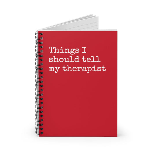 Things I should tell my therapist Spiral Notebook - Ruled Line