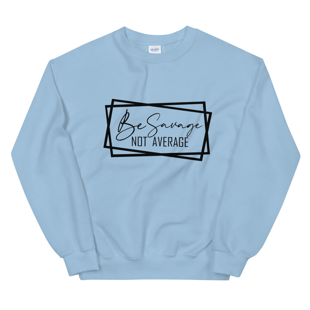 TRAP QUEEN ESSENTIALS UNISEX CREW NECK SWEATSHIRT_ Be Savage Not Average_AFFIRMATION Collection