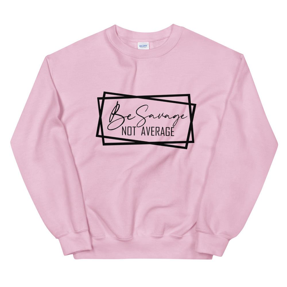 TRAP QUEEN ESSENTIALS UNISEX CREW NECK SWEATSHIRT_ Be Savage Not Average_AFFIRMATION Collection