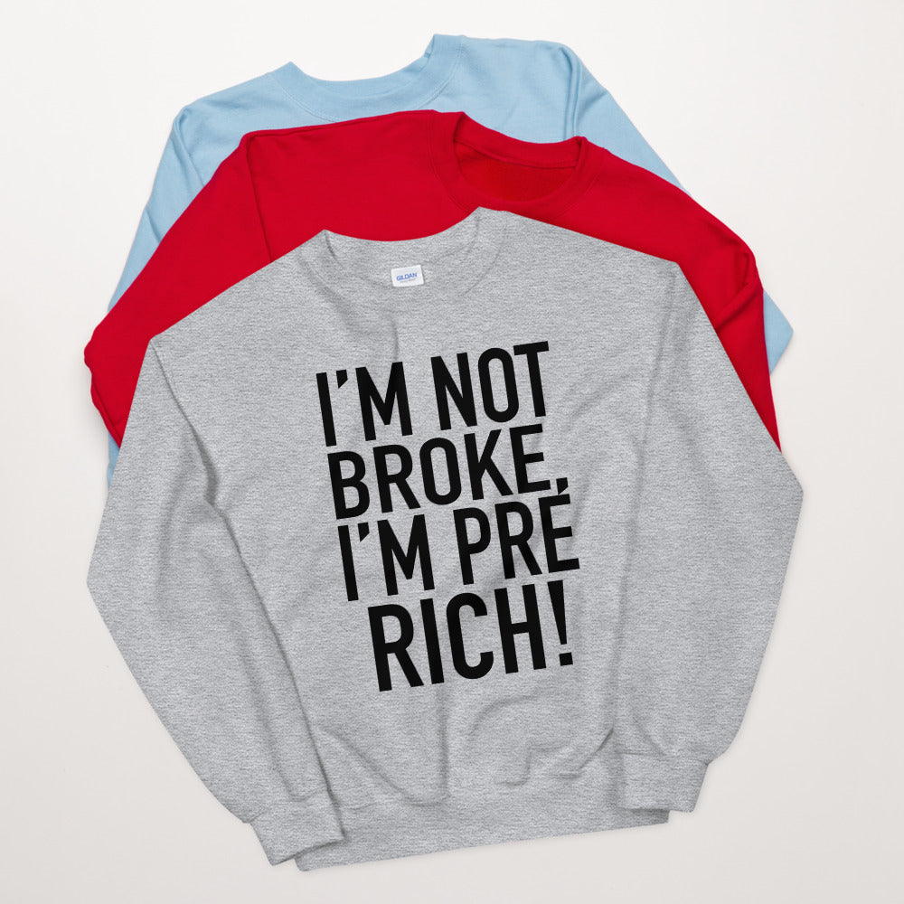 TRAP QUEEN ESSENTIALS UNISEX CREW NECK SWEATSHIRT_I'm Not Broke I'm Pre-Rich_HUSTLE Collection