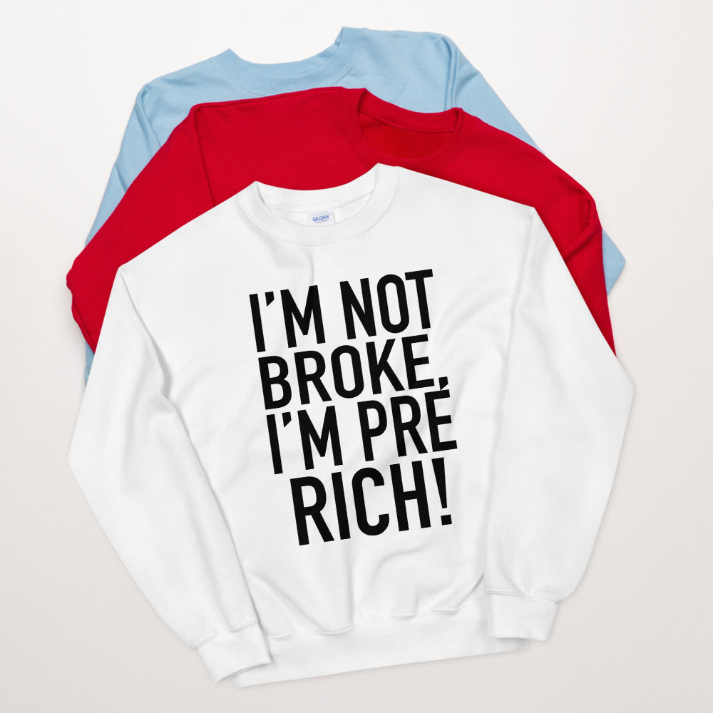 TRAP QUEEN ESSENTIALS UNISEX CREW NECK SWEATSHIRT_I'm Not Broke I'm Pre-Rich_HUSTLE Collection