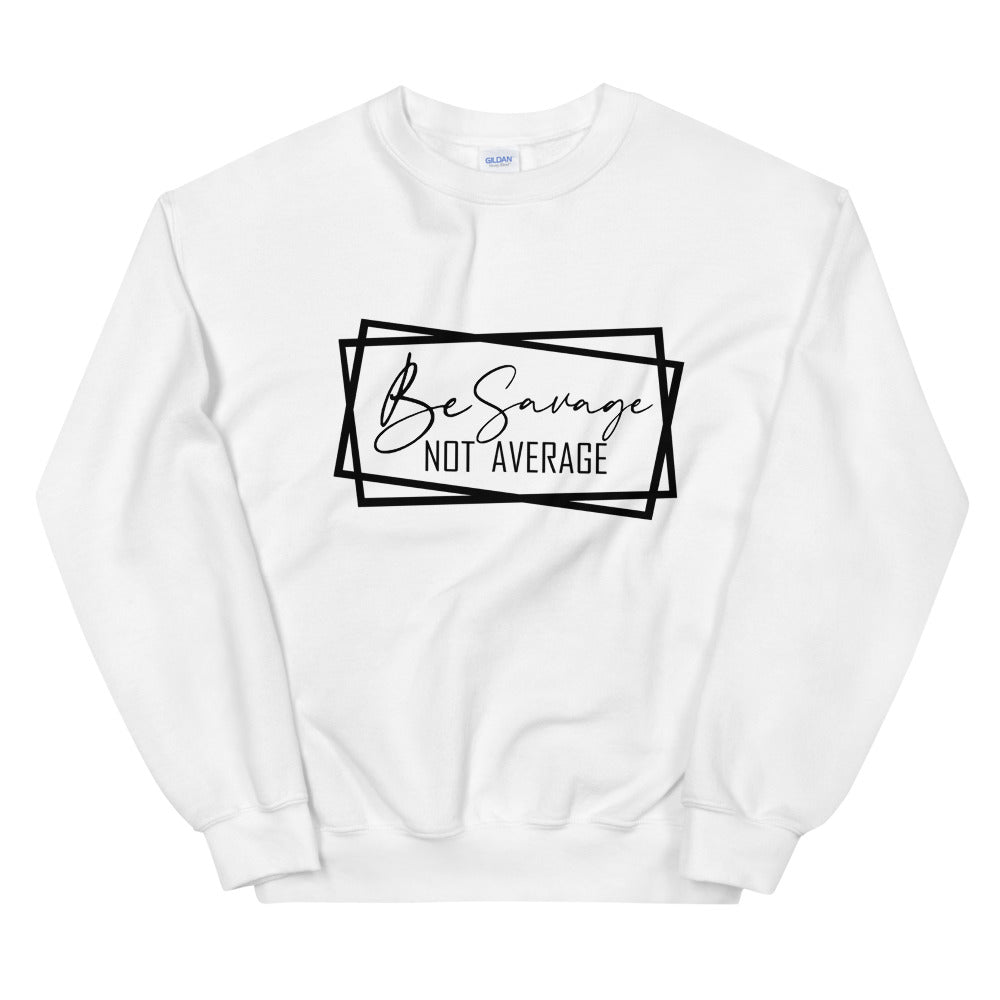 TRAP QUEEN ESSENTIALS UNISEX CREW NECK SWEATSHIRT_ Be Savage Not Average_AFFIRMATION Collection