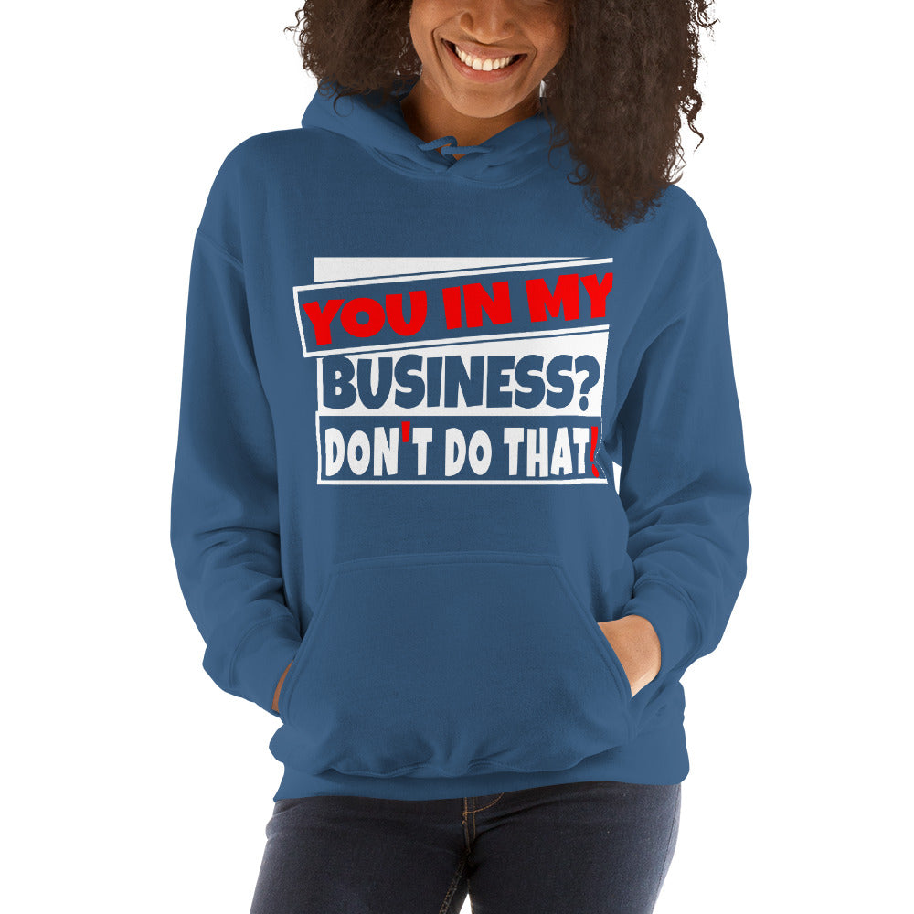 TRAP QUEEN ESSENTIALS UNISEX HOODIE_You In My Business, Don't Do That_AFFIRMATION Collection