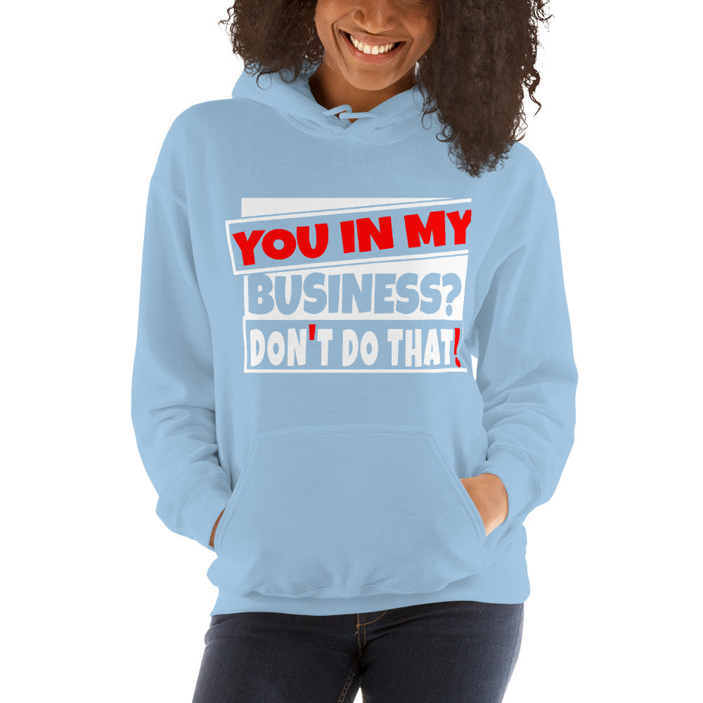 TRAP QUEEN ESSENTIALS UNISEX HOODIE_You In My Business, Don't Do That_AFFIRMATION Collection