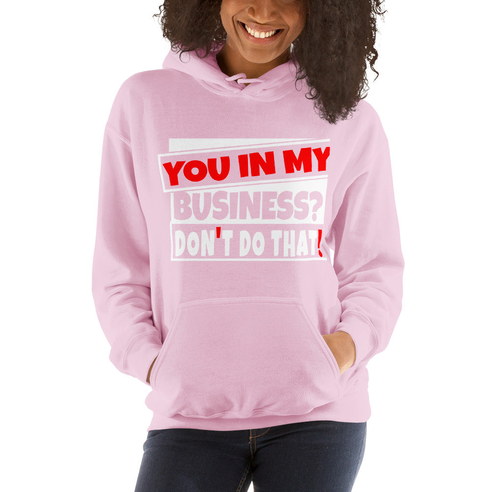 TRAP QUEEN ESSENTIALS UNISEX HOODIE_You In My Business, Don't Do That_AFFIRMATION Collection