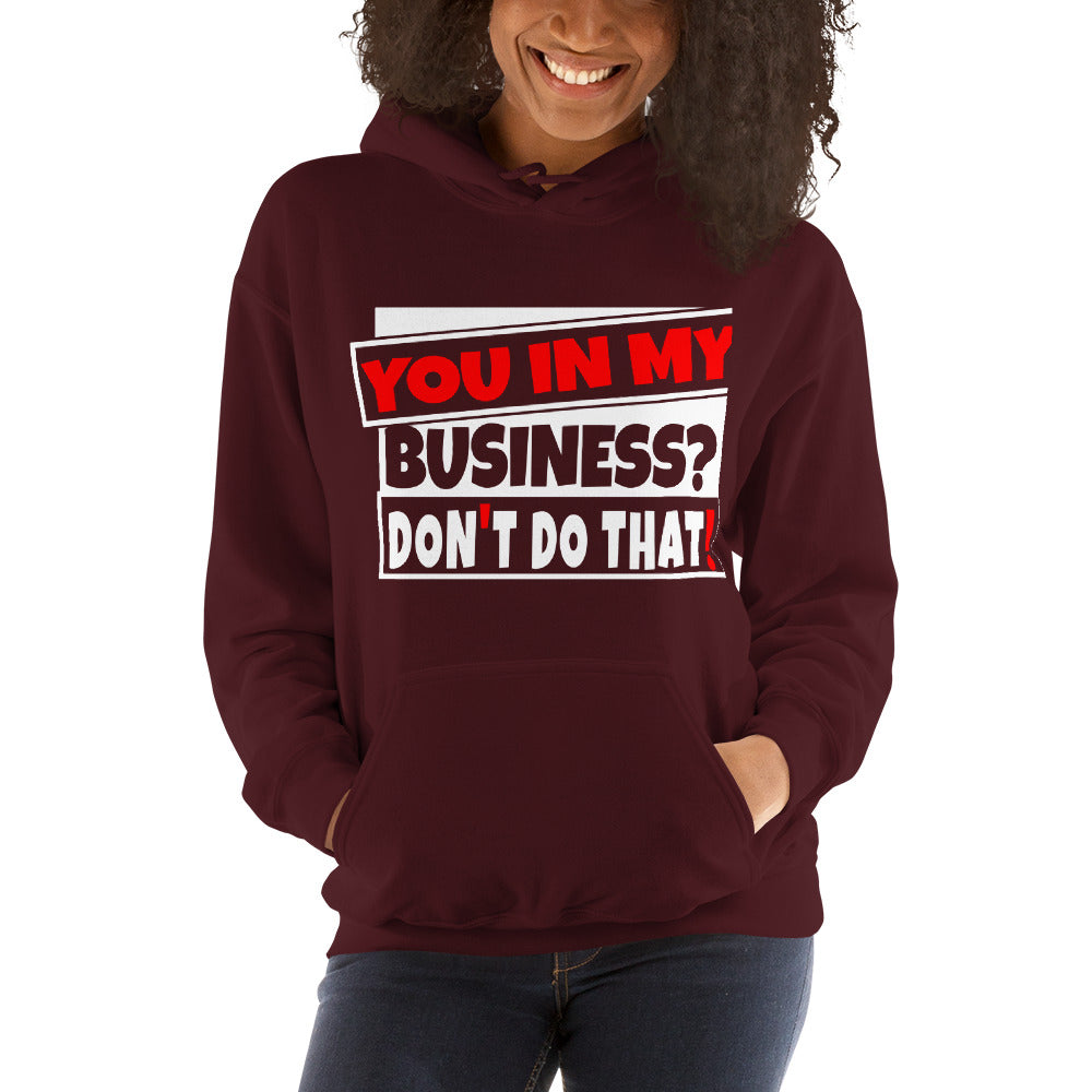 TRAP QUEEN ESSENTIALS UNISEX HOODIE_You In My Business, Don't Do That_AFFIRMATION Collection