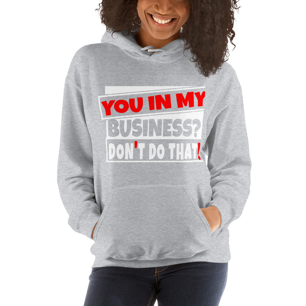 TRAP QUEEN ESSENTIALS UNISEX HOODIE_You In My Business, Don't Do That_AFFIRMATION Collection