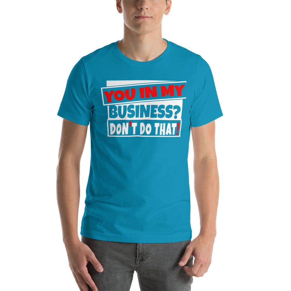 TRAP QUEEN ESSENTIALS SHORT-SLEEVE UNISEX T-SHIRT_You In My Business, Don't Do That_AFFIRMATION Collection