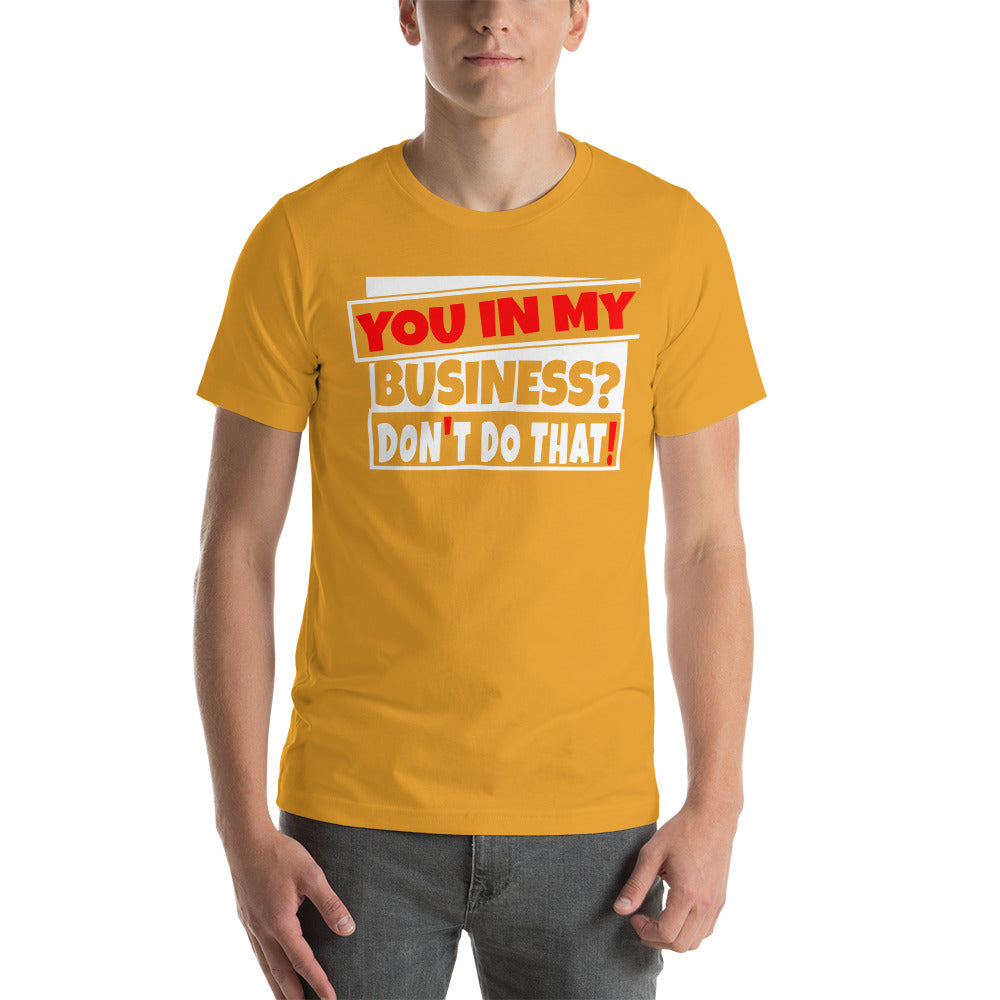 TRAP QUEEN ESSENTIALS SHORT-SLEEVE UNISEX T-SHIRT_You In My Business, Don't Do That_AFFIRMATION Collection