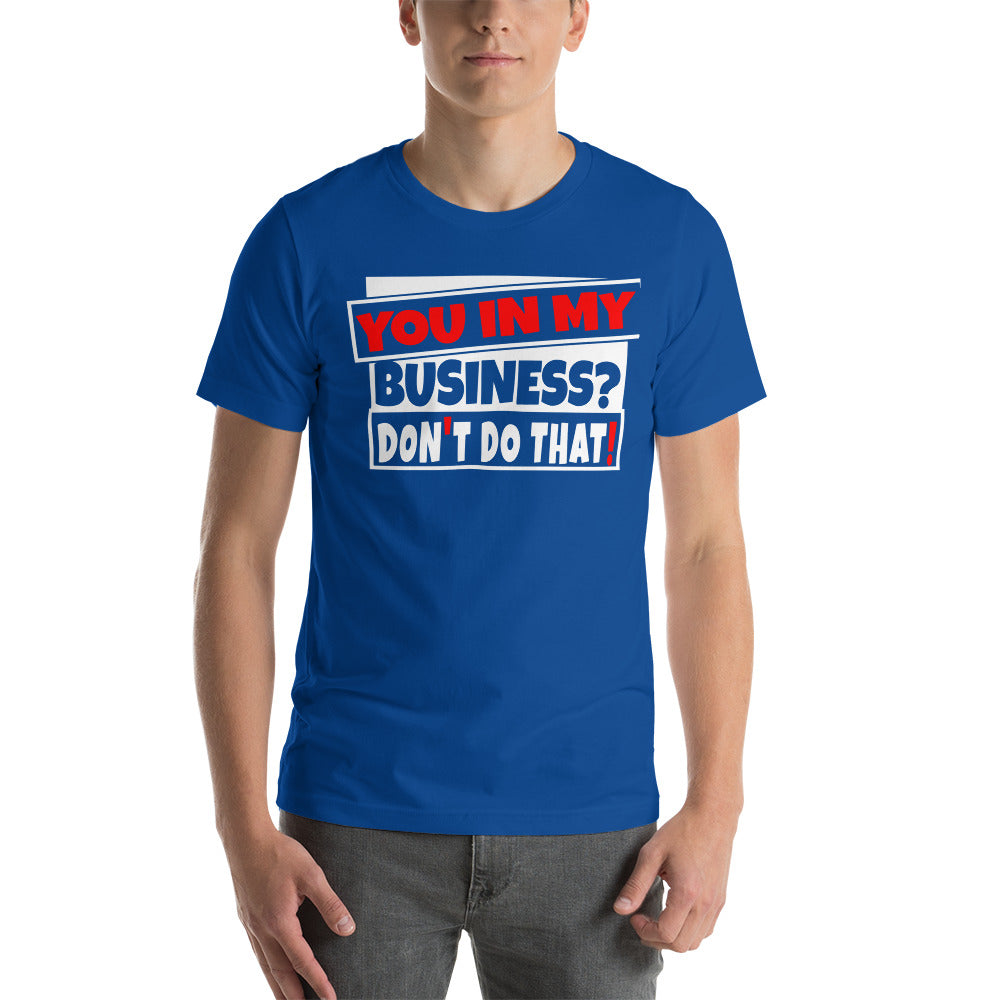 TRAP QUEEN ESSENTIALS SHORT-SLEEVE UNISEX T-SHIRT_You In My Business, Don't Do That_AFFIRMATION Collection